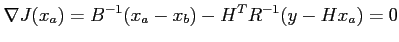 $\displaystyle \nabla J(x_a) = B^{-1}(x_a-x_b)-H^TR^{-1}(y-Hx_a) = 0$